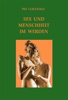 Sex und Menschlichkeit im Werden PDF