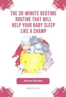 The 30-Minute Bedtime Routine That Will Help Your Baby Sleep Like a Champ PDF