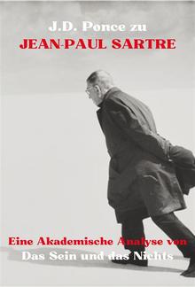 J.D. Ponce zu Jean-Paul Sartre: Eine Akademische Analyse von Das Sein und das Nichts PDF
