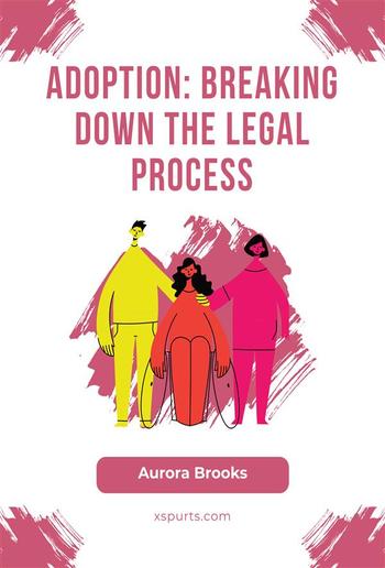 Adoption- Breaking Down the Legal Process PDF