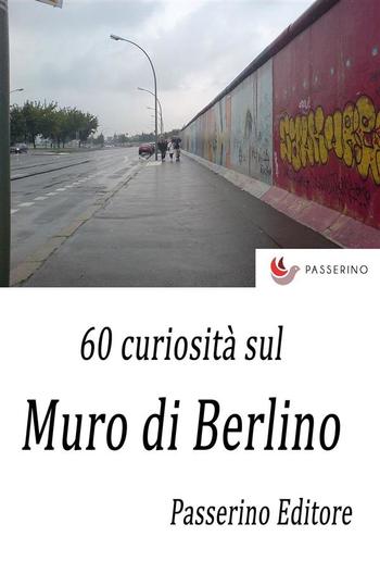 60 curiosità sul Muro di Berlino PDF