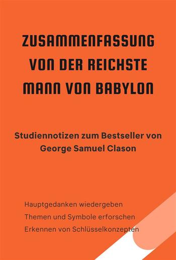 Zusammenfassung von Der reichste Mann von Babylon. Studiennotizen zum Bestseller von George Samuel Clason PDF