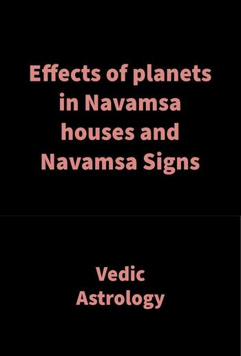 Effects of planets in Navamsa houses and Navamsa Signs PDF