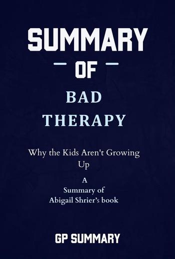 Summary of Bad Therapy by Abigail Shrier: Why the Kids Aren't Growing Up PDF