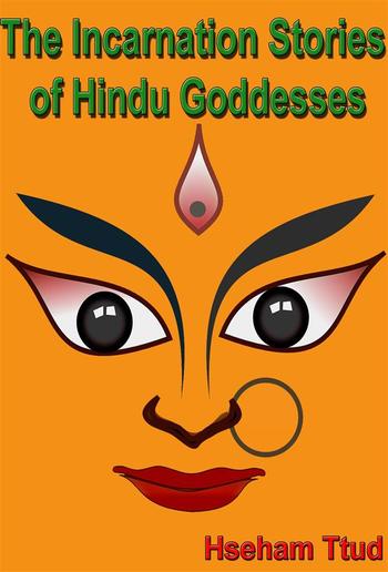 The Incarnation Stories of Hindu Goddesses PDF