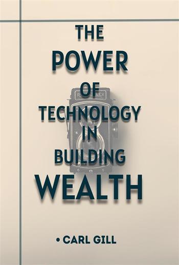 The Power Of Technology In Building Wealth PDF