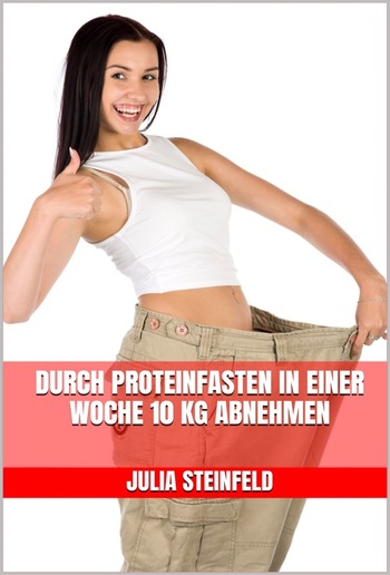 Durch Proteinfasten in einer Woche 10 kg abnehmen PDF