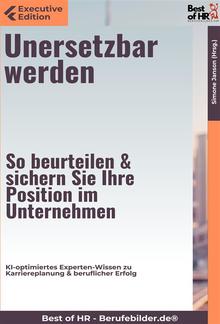 Unersetzbar werden – So beurteilen & sichern Sie Ihre Position im Unternehmen PDF