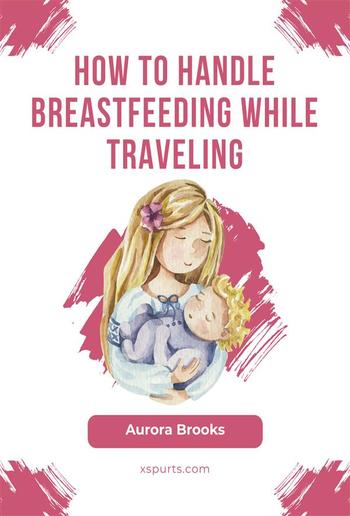 How to handle breastfeeding while traveling PDF