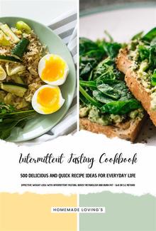 INTERMITTENT FASTING COOKBOOK - 500 Delicious and Quick Recipe Ideas for Everyday Life (Effective Weight Loss with Intermittent Fasting: Boost Metabolism and Burn Fat - 16:8 or 5:2 Method) PDF