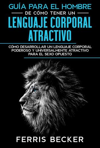 Guía para el Hombre de Cómo Tener un Lenguaje Corporal Atractivo PDF
