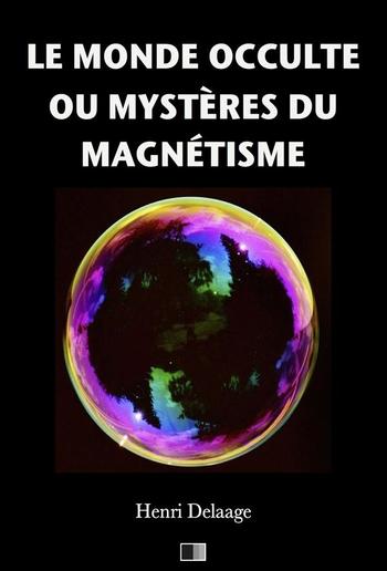 Le monde occulte ou mystères du magnétisme PDF