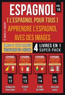 Espagnol ( L’Espagnol Pour Tous ) - Apprendre L'espagnol avec des Images (Vol 16) Super Pack 4 Livres en 1 PDF