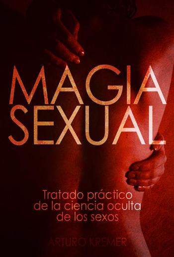 Magia Sexual - Tratado práctico de la ciencia oculta de los sexos PDF