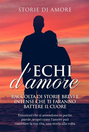 "Echi d'amore: Raccolta di storie brevi e intense che ti faranno battere il cuore" Vol.1 PDF