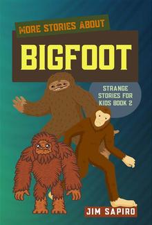 More Stories about Bigfoot (Strange Stories for Kids Book 2) PDF