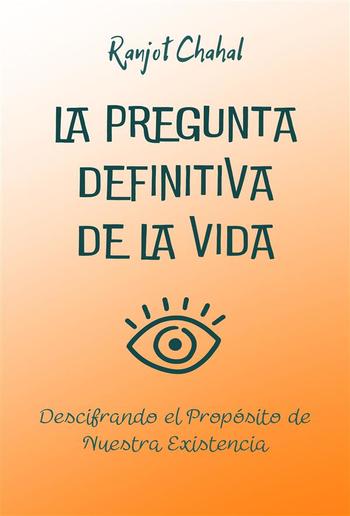 La Pregunta Definitiva de la Vida: Descifrando el Propósito de Nuestra Existencia PDF