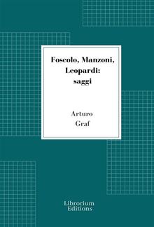 Foscolo, Manzoni, Leopardi: saggi PDF