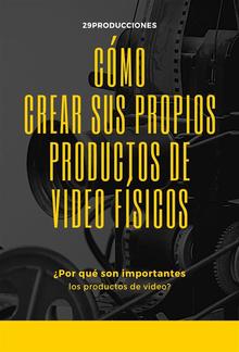 Cómo crear sus propios productos de video físicos PDF