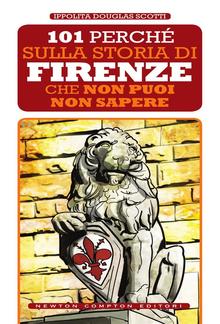 101 perché sulla storia di Firenze che non puoi non sapere PDF