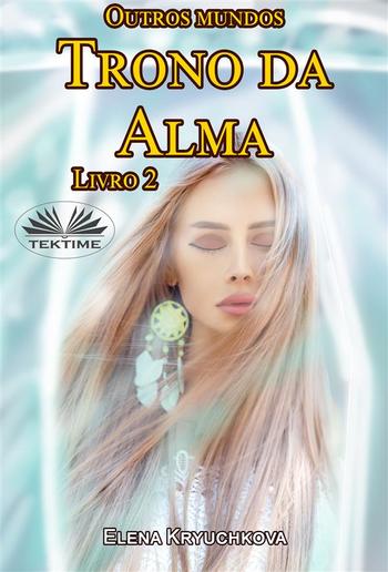 Outros Mundos. Trono Da Alma. Livro 2 PDF