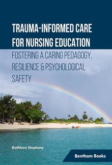 Trauma-informed Care for Nursing Education Fostering a Caring Pedagogy, Resilience & Psychological Safety PDF