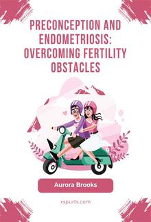 Preconception and Endometriosis- Overcoming Fertility Obstacles PDF