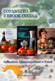 Alimentazione e Food - Nutrizione, Trucchi e Segreti in cucina, Ricette, Consigli (Cofanetto 3 Ebook Cucina) PDF
