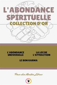 L'abondance universelle - le bon karma - la loi de l'attraction (3 livres) PDF