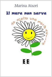 Il mare non serve, ho scelto una margherita PDF