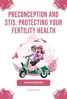 Preconception and STIs- Protecting Your Fertility Health PDF