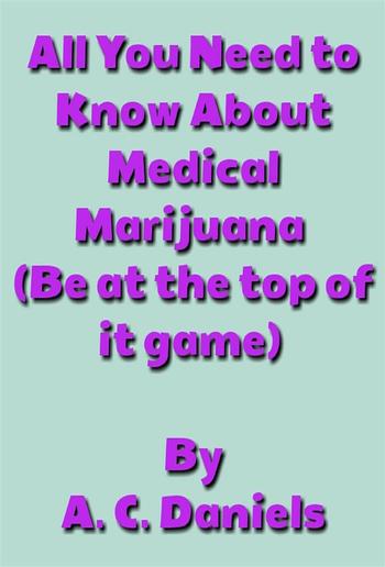 All You Need to Know About Medical Marijuana PDF
