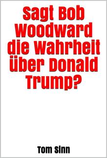 Sagt Bob Woodward die Wahrheit über Donald Trump? PDF
