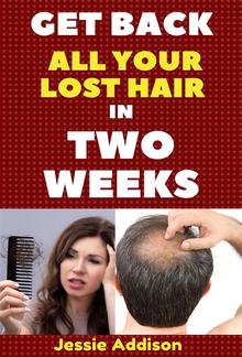 Get Back All Your Lost Hair in Two Weeks PDF