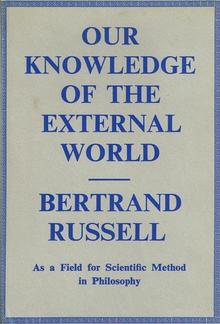 Our Knowledge of the External World as a Field for Scientific Method in Philosophy PDF