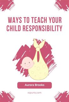 Ways to Teach Your Child Responsibility PDF