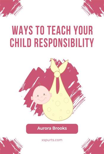 Ways to Teach Your Child Responsibility PDF