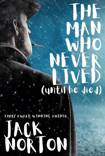 The Man Who Never Lived...Until He Died PDF The Man Who Never Lived...Until He Died PDF