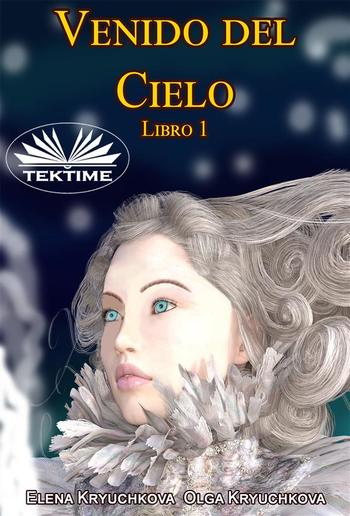 Venido Del Cielo. Libro 1 PDF