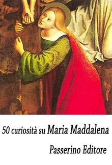 50 curiosità su Maria Maddalena PDF