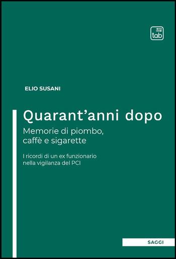 Quarant'anni dopo. Memorie di piombo, caffè e sigarette PDF