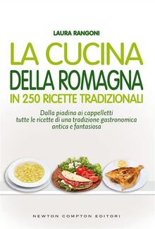 La cucina della Romagna in 250 ricette tradizionali PDF