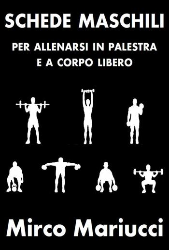 Schede maschili per allenarsi in palestra e a corpo libero. PDF