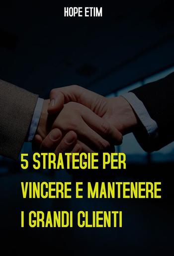 5 Strategie per Vincere E Mantenere i Grandi Clienti PDF