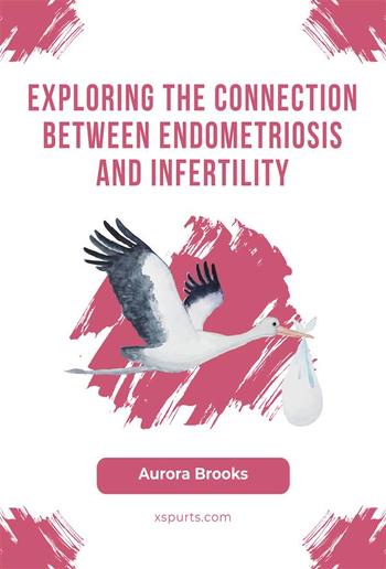 Exploring the Connection Between Endometriosis and Infertility PDF