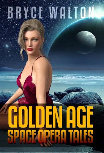 Bryce Walton: Golden Age Space Opera Tales PDF