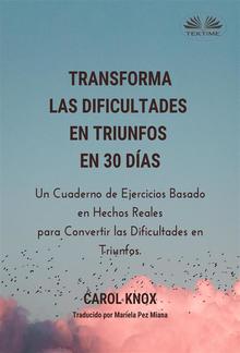 Transforma Las Dificultades En Triunfos En 30 Días PDF