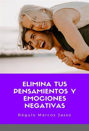 Elimina Tus Pensamientos y Emociones Negativas PDF