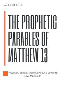 The Prophetic Parables of Matthew 13 PDF