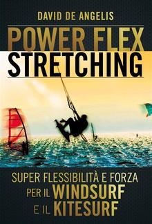 Power Flex Stretching - Super Flessibilità e Forza per il Windsurf e il Kitesurf PDF